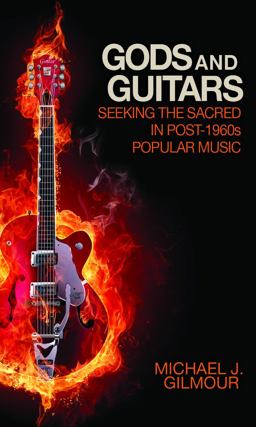 Gods and Guitars Seeking the Sacred in Post-1960s Popular Music  9781602581395 Front Cover