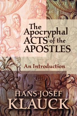 Apocryphal Acts of the Apostles An Introduction  9781602581593 Front Cover