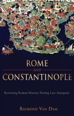 Rome and Constantinople Rewriting Roman History During Late Antiquity  9781602582019 Front Cover