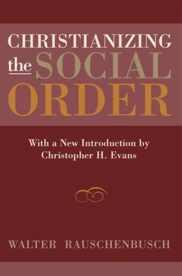 Christianizing the Social Order With a New Introduction by Christopher H. Evans  9781602582361 Front Cover
