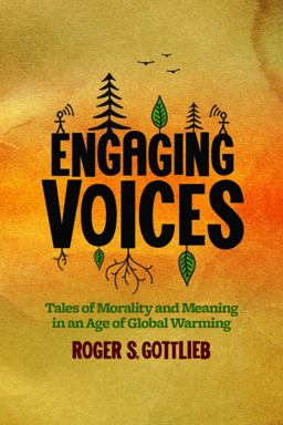 Engaging Voices Tales of Morality and Meaning in an Age of Global Warming  9781602582606 Front Cover