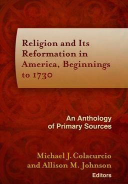 Religion and Its Reformation in America, Beginnings To 1730