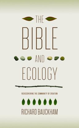 Bible and Ecology Rediscovering the Community of Creation  9781602583108 Front Cover