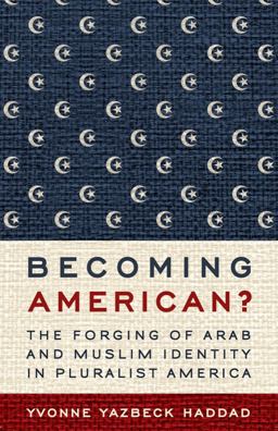 Becoming American? The Forging of Arab and Muslim Identity in Pluralist America  9781602584068 Front Cover