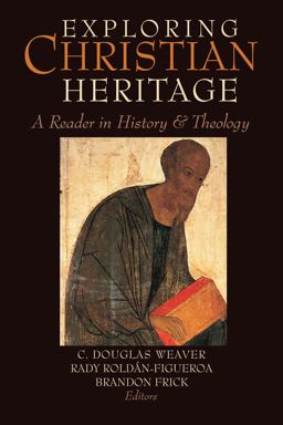 Exploring Christian Heritage A Reader in History and Theology  9781602584150 Front Cover