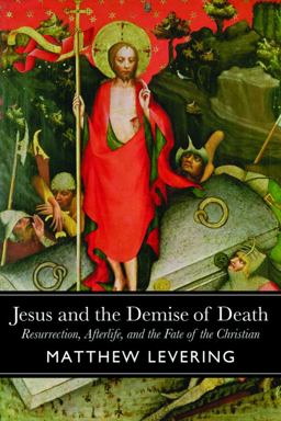 Jesus and the Demise of Death Resurrection, Afterlife, and the Fate of the Christian  9781602584471 Front Cover