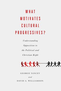 What Motivates Cultural Progressives? Understanding Opposition to the Political and Christian Right  9781602584631 Front Cover