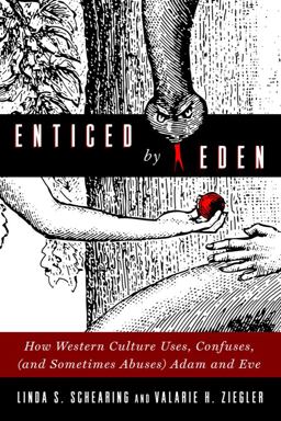 Enticed by Eden How Western Culture Uses, Confuses, (and Sometimes Abuses) Adam and Eve  9781602585430 Front Cover