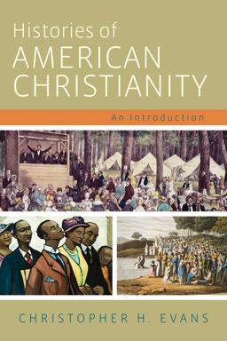 Histories of American Christianity An Introduction  9781602585454 Front Cover