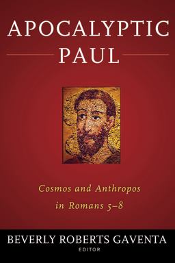 Apocalyptic Paul Cosmos and Anthropos in Romans 5-8  9781602589698 Front Cover