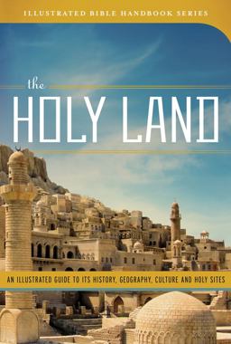 Holy Land An Illustrated Guide to Its History, Geography, Culture, and Holy Sites  9781602606449 Front Cover