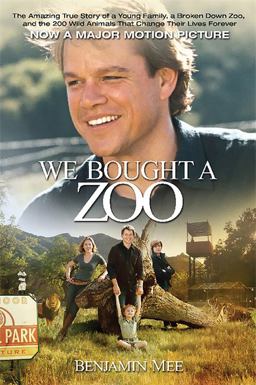 We Bought a Zoo The Amazing True Story of a Young Family, a Broken down Zoo, and the 200 Wild Animals That Changed Their Lives Forever  9781602861572 Front Cover