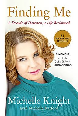 Finding Me A Decade of Darkness, a Life Reclaimed: a Memoir of the Cleveland Kidnappings  9781602862791 Front Cover
