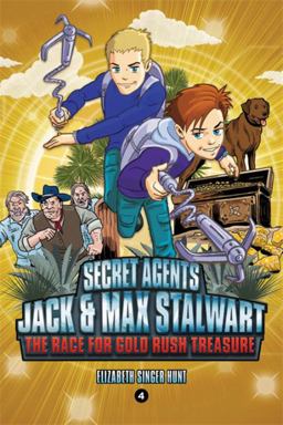 Secret Agents Jack and Max Stalwart: Book 4: the Race for Gold Rush Treasure: California, USA