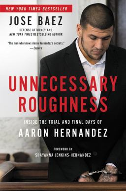 Unnecessary Roughness Inside the Trial and Final Days of Aaron Hernandez  9781602866072 Front Cover