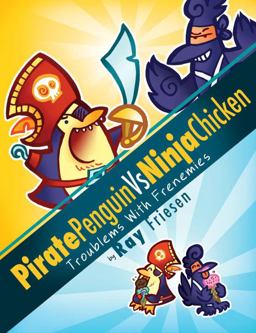 Pirate Penguin vs Ninja Chicken Volume 1: Troublems with Frenemies  9781603090711 Front Cover
