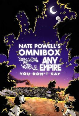 Nate Powell's Omnibox: Featuring Swallow Me Whole, Any Empire, and You Don't Say  9781603094092 Front Cover