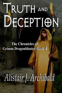 Truth and Deception [the Chronicles of Grimm Dragonblaster Book 4]