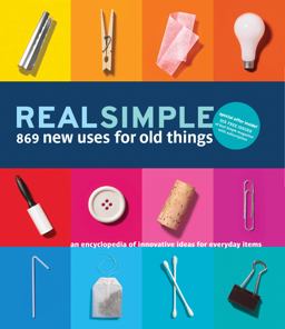 Real Simple 869 New Uses for Old Things  9781603201407 Front Cover