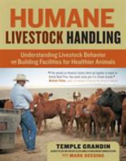 Humane Livestock Handling Understanding Livestock Behavior and Building Facilities for Healthier Animals  9781603420280 Front Cover