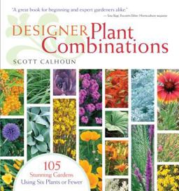 Designer Plant Combinations 105 Stunning Gardens Using Six Plants or Fewer  9781603420778 Front Cover