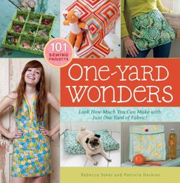 One-Yard Wonders 101 Sewing Projects; Look How Much You Can Make with Just One Yard of Fabric!  9781603424493 Front Cover