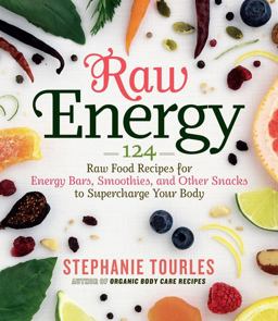 Raw Energy 124 Raw Food Recipes for Energy Bars, Smoothies, and Other Snacks to Supercharge Your Body  9781603424677 Front Cover