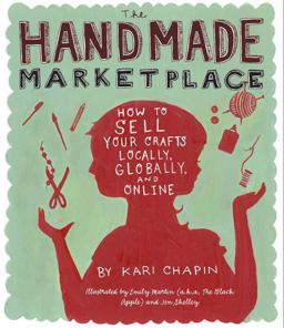 Handmade Marketplace How to Sell Your Crafts Locally, Globally, and On-Line  9781603424776 Front Cover