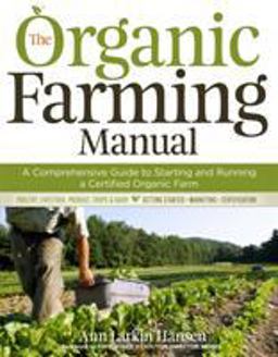 Organic Farming Manual A Comprehensive Guide to Starting and Running a Certified Organic Farm  9781603424790 Front Cover