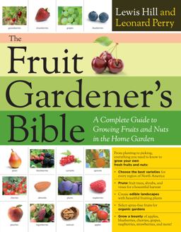 Fruit Gardener's Bible A Complete Guide to Growing Fruits and Nuts in the Home Garden  9781603425674 Front Cover