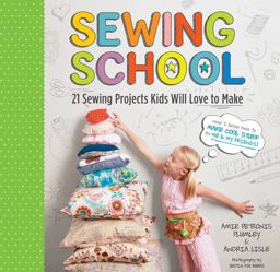 Sewing School ï¿½ 21 Sewing Projects Kids Will Love to Make  9781603425780 Front Cover