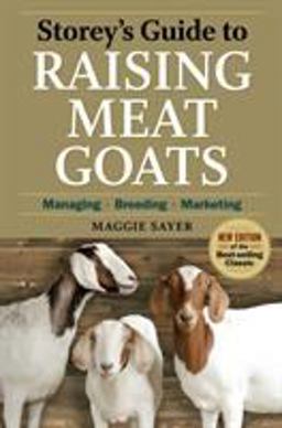 Storey's Guide to Raising Meat Goats, 2nd Edition Managing, Breeding, Marketing 2nd 9781603425827 Front Cover