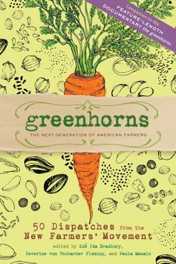 Greenhorns 50 Dispatches from the New Farmers' Movement  9781603427722 Front Cover