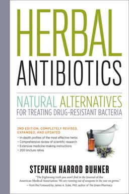 Herbal Antibiotics, 2nd Edition Natural Alternatives for Treating Drug-Resistant Bacteria 2nd 9781603429870 Front Cover