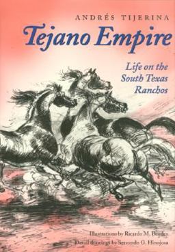 Tejano Empire Life on the South Texas Ranchos  9781603440516 Front Cover