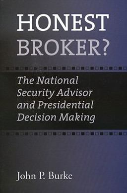 Honest Broker? The National Security Advisor and Presidential Decision Making  9781603441025 Front Cover