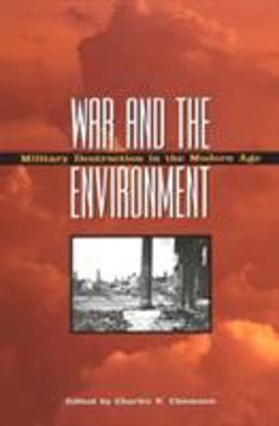 War and the Environment Military Destruction in the Modern Age  9781603441155 Front Cover