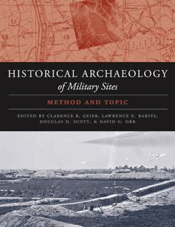 Historical Archaeology of Military Sites Method and Topic  9781603442077 Front Cover