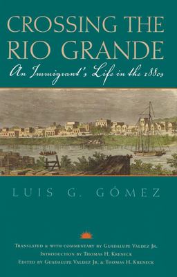 Crossing the Rio Grande An Immigrant's Life in the 1880s  9781603448086 Front Cover