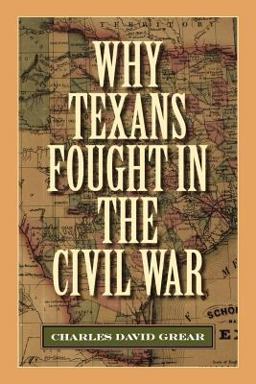 Why Texans Fought in the Civil War  9781603448093 Front Cover