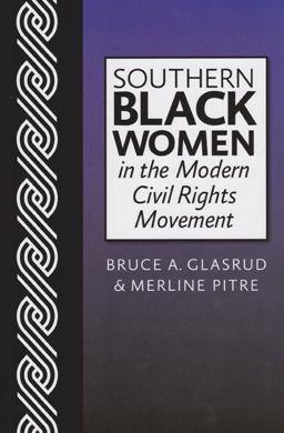 Southern Black Women in the Modern Civil Rights Movement  9781603449472 Front Cover