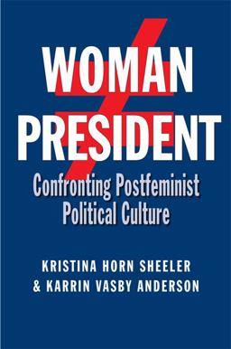 Woman President Confronting Postfeminist Political Culture  9781603449830 Front Cover
