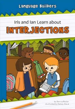 Iris and Ian Learn about Interjections