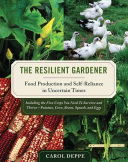 Resilient Gardener Food Production and Self-Reliance in Uncertain Times  9781603580311 Front Cover