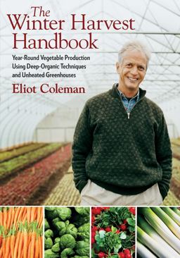 Winter Harvest Handbook Year Round Vegetable Production Using Deep-Organic Techniques and Unheated Greenhouses  9781603580816 Front Cover