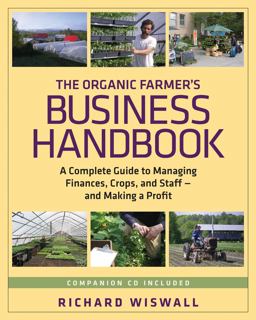 Organic Farmer's Business Handbook A Complete Guide to Managing Finances, Crops, and Staff - and Making a Profit  9781603581424 Front Cover