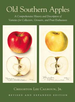 Old Southern Apples A Comprehensive History and Description of Varieties for Collectors, Growers, and Fruit Enthusiasts 2nd 9781603582940 Front Cover