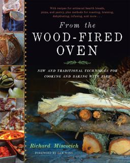 From the Wood-Fired Oven New and Traditional Techniques for Cooking and Baking with Fire  9781603583282 Front Cover