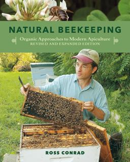 Natural Beekeeping Organic Approaches to Modern Apiculture, 2nd Edition 2nd 9781603583626 Front Cover