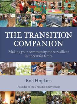 Transition Companion Making Your Community More Resilient in Uncertain Times  9781603583923 Front Cover